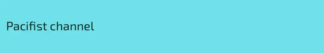 Pacifist channel